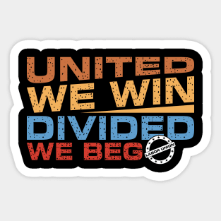 Empowering Unity: 'United We Win, Divided We Beg' Sticker